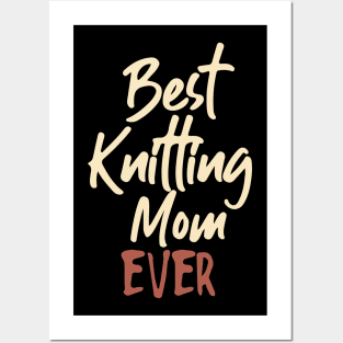 Best Knitting Mom Ever Posters and Art